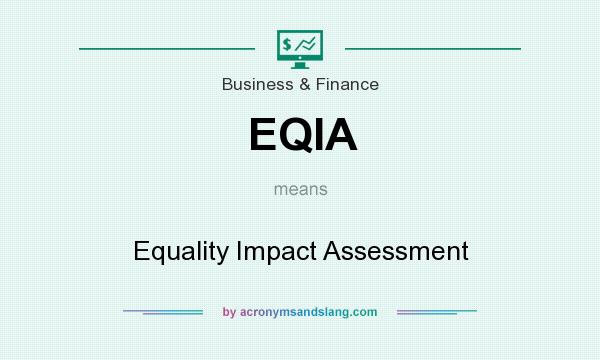 What does EQIA mean? It stands for Equality Impact Assessment