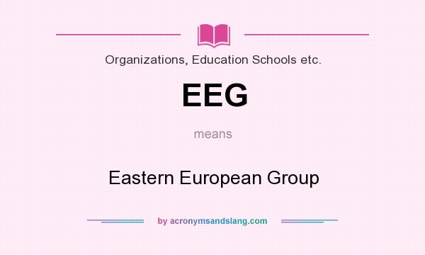 What does EEG mean? It stands for Eastern European Group