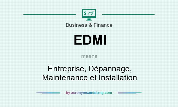 What does EDMI mean? It stands for Entreprise, Dépannage, Maintenance et Installation