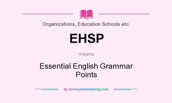 What does EHSP mean? It stands for Essential English Grammar Points