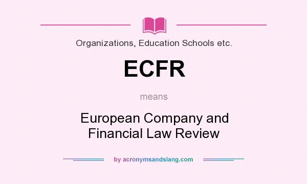 What does ECFR mean? It stands for European Company and Financial Law Review