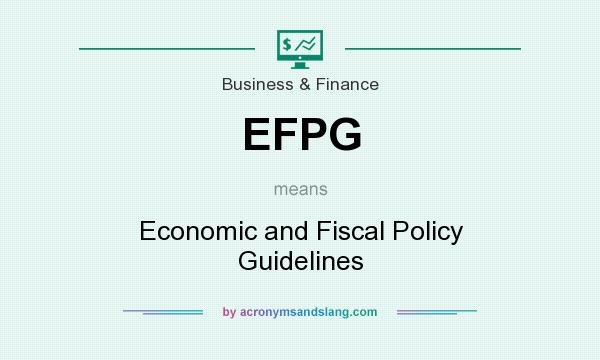 What does EFPG mean? It stands for Economic and Fiscal Policy Guidelines