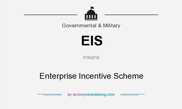 What does EIS mean? It stands for Enterprise Incentive Scheme