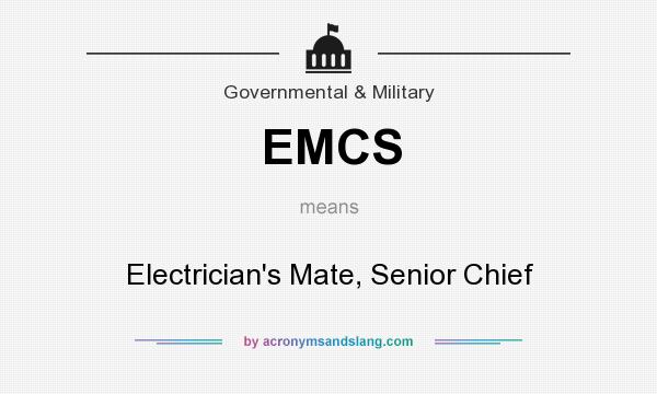 What does EMCS mean? It stands for Electrician`s Mate, Senior Chief
