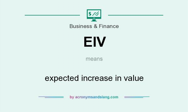 What does EIV mean? It stands for expected increase in value