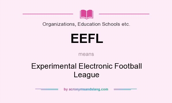 What does EEFL mean? It stands for Experimental Electronic Football League