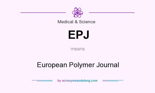 What does EPJ mean? It stands for European Polymer Journal