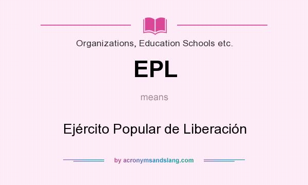 What does EPL mean? It stands for Ejército Popular de Liberación