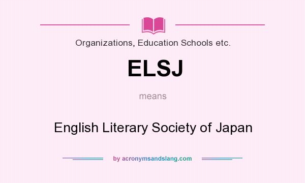 What does ELSJ mean? It stands for English Literary Society of Japan