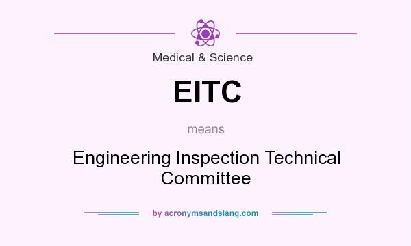What does EITC mean? It stands for Engineering Inspection Technical Committee