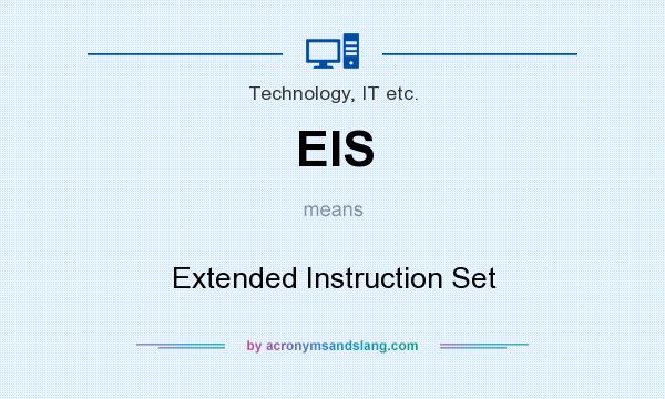 What does EIS mean? It stands for Extended Instruction Set
