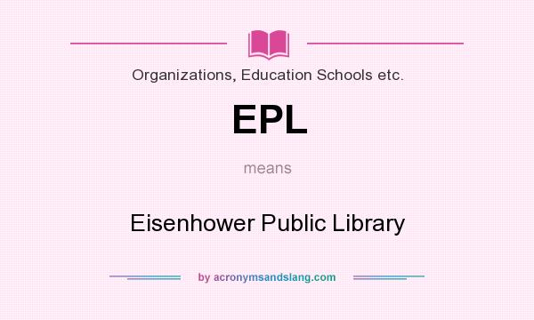What does EPL mean? It stands for Eisenhower Public Library