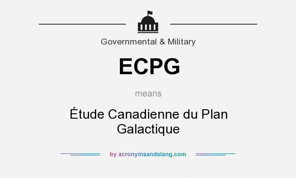 What does ECPG mean? It stands for Étude Canadienne du Plan Galactique