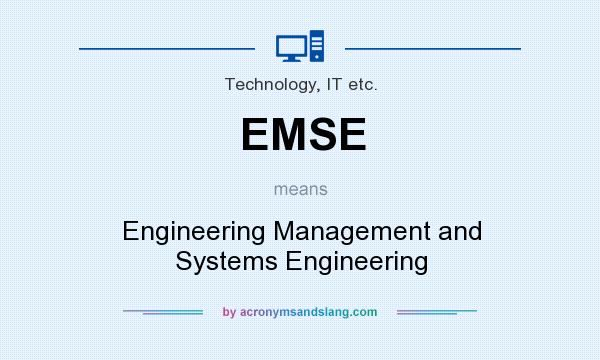 What does EMSE mean? It stands for Engineering Management and Systems Engineering