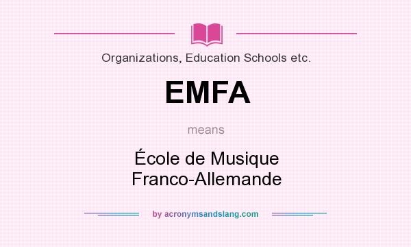 What does EMFA mean? It stands for École de Musique Franco-Allemande