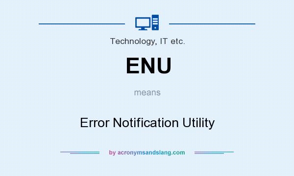 What does ENU mean? It stands for Error Notification Utility