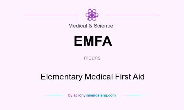 What does EMFA mean? It stands for Elementary Medical First Aid
