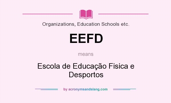 What does EEFD mean? It stands for Escola de Educação Fisica e Desportos