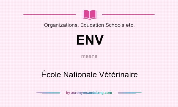 What does ENV mean? It stands for École Nationale Vétérinaire