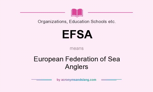 What does EFSA mean? It stands for European Federation of Sea Anglers