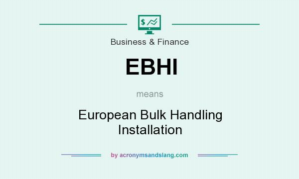 What does EBHI mean? It stands for European Bulk Handling Installation