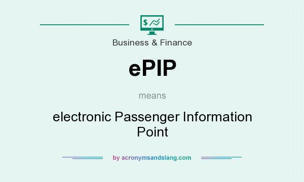 What does ePIP mean? It stands for electronic Passenger Information Point