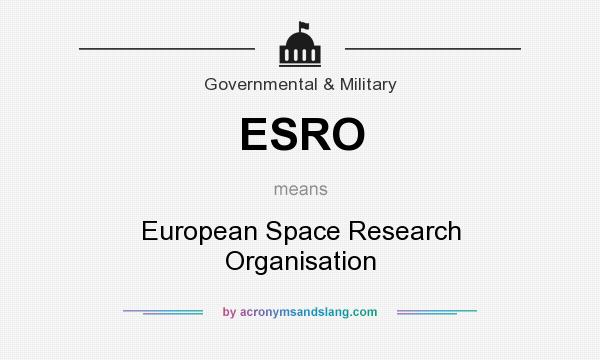 What does ESRO mean? It stands for European Space Research Organisation
