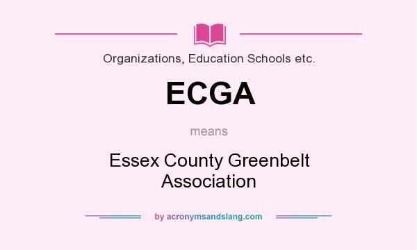 What does ECGA mean? It stands for Essex County Greenbelt Association