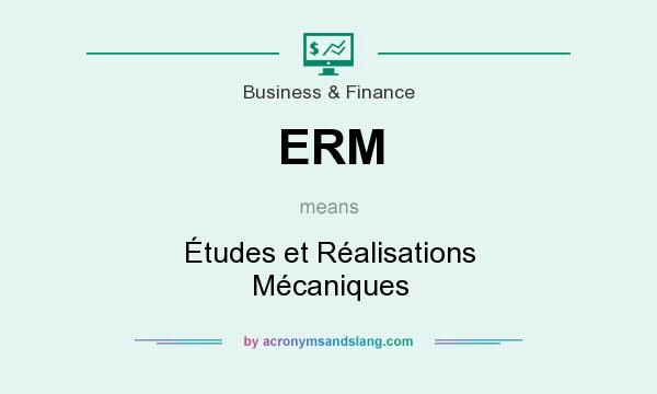 What does ERM mean? It stands for Études et Réalisations Mécaniques