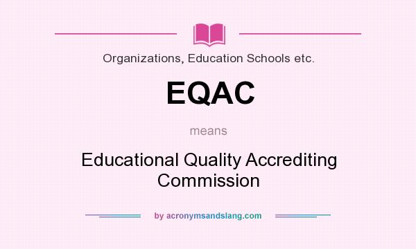 What does EQAC mean? It stands for Educational Quality Accrediting Commission