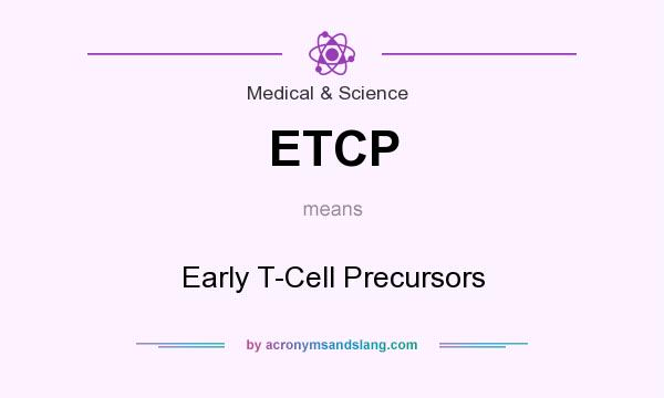 What does ETCP mean? It stands for Early T-Cell Precursors