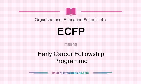 What does ECFP mean? It stands for Early Career Fellowship Programme
