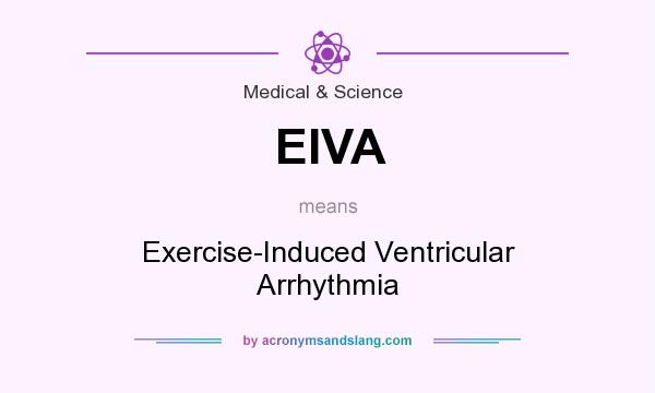 What does EIVA mean? It stands for Exercise-Induced Ventricular Arrhythmia