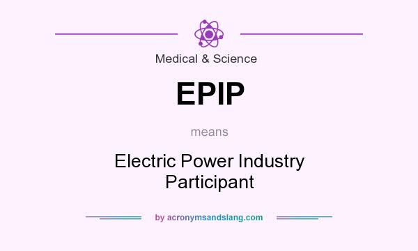 What does EPIP mean? It stands for Electric Power Industry Participant
