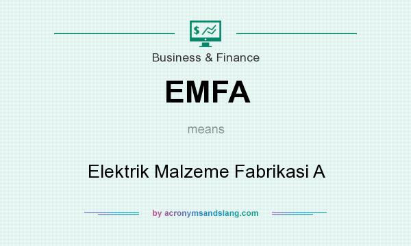 What does EMFA mean? It stands for Elektrik Malzeme Fabrikasi A