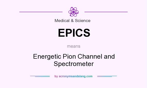 What does EPICS mean? It stands for Energetic Pion Channel and Spectrometer
