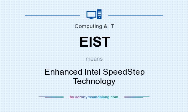 What does EIST mean? It stands for Enhanced Intel SpeedStep Technology