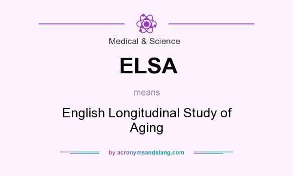 What does ELSA mean? It stands for English Longitudinal Study of Aging