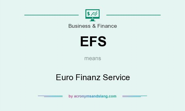 What does EFS mean? It stands for Euro Finanz Service