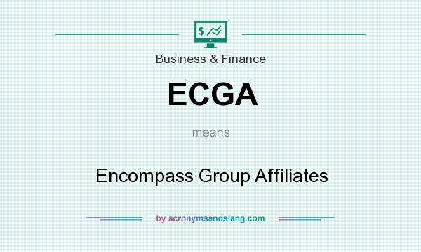 What does ECGA mean? It stands for Encompass Group Affiliates
