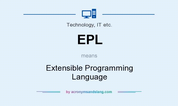 What does EPL mean? It stands for Extensible Programming Language