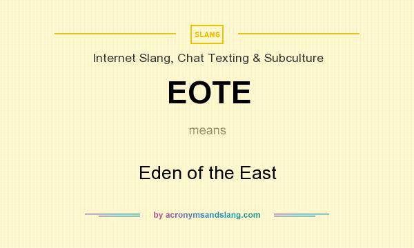 What does EOTE mean? It stands for Eden of the East