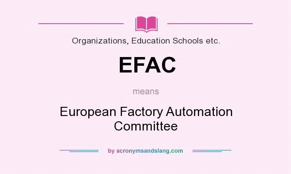 What does EFAC mean? It stands for European Factory Automation Committee