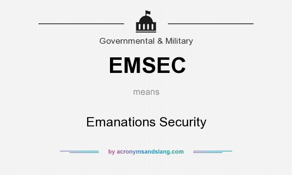 What does EMSEC mean? It stands for Emanations Security