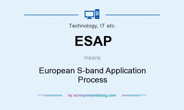 What does ESAP mean? It stands for European S-band Application Process