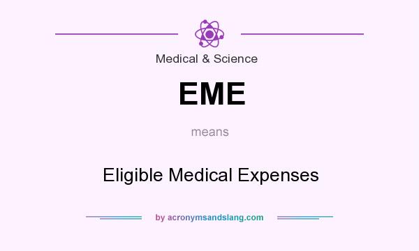 What does EME mean? It stands for Eligible Medical Expenses