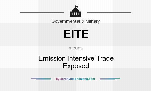 What does EITE mean? It stands for Emission Intensive Trade Exposed