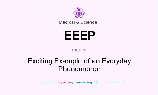 What does EEEP mean? It stands for Exciting Example of an Everyday Phenomenon