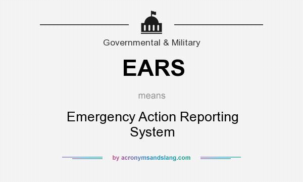 What does EARS mean? It stands for Emergency Action Reporting System