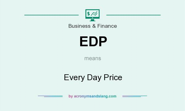 What does EDP mean? It stands for Every Day Price
